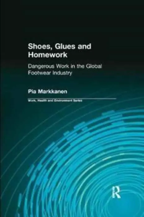 Shoes, Glues and Homework - Markkanen, Pia a Levenstein, Charles a Forrant, Robert a Wooding, John