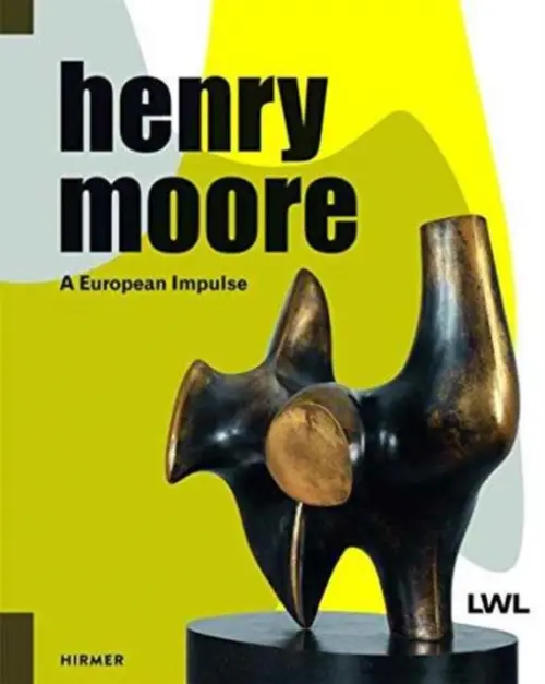 Henry Moore (A European Impulse) - Hermann Arnhold