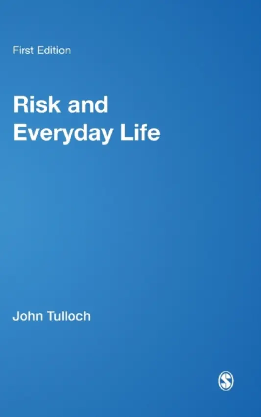 Risk and Everyday Life - Tulloch, John a Lupton, Deborah