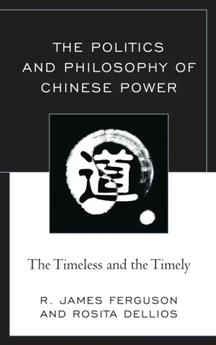 Politics and Philosophy of Chinese Power - Ferguson, R. James a Dellios, Rosita