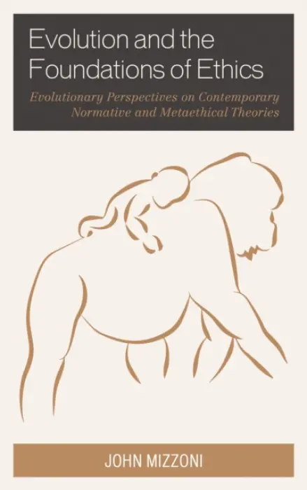 Evolution and the Foundations of Ethics - Mizzoni, John