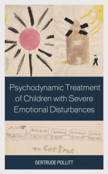 Psychodynamic Treatment of Children with Severe Emotional Disturbances - Pollitt, Gertrude