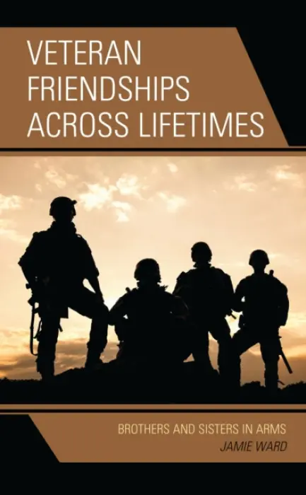 Veteran Friendships across Lifetimes - Ward, Jamie