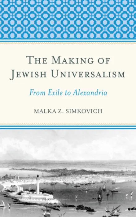 Making of Jewish Universalism - Simkovich, Malka