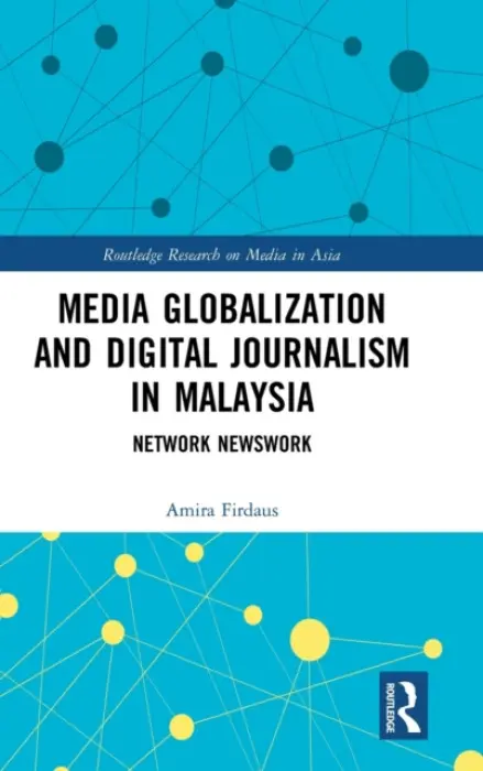Media Globalization and Digital Journalism in Malaysia - Firdaus, Amira (University of Malaya, Malaysia)