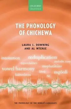 Phonology of Chichewa - Downing, Laura J. (Professor of African Languages, Professor of African Languages, University of Gothenburg) a Mtenje, Al (Pro Vice Chancellor, Pro Vice Chancellor, University of Malawi)
