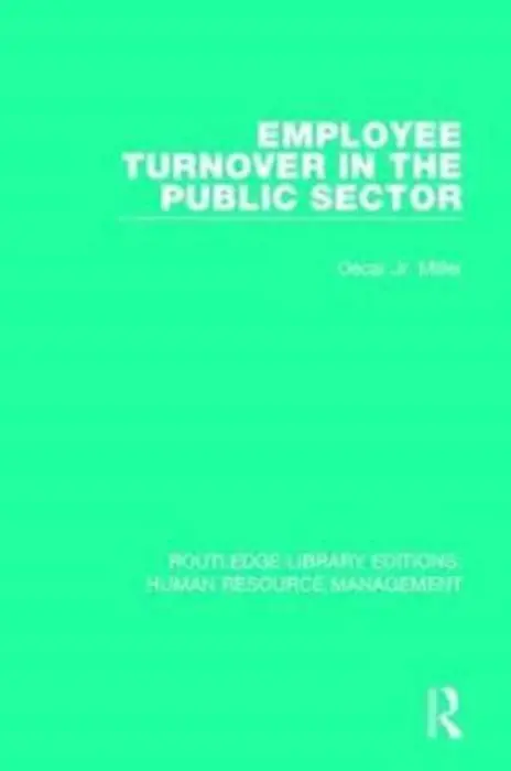 Employee Turnover in the Public Sector - Miller, Jr., Oscar