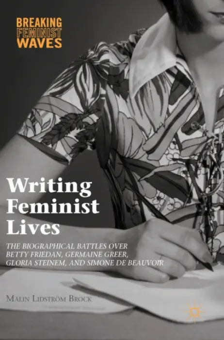 Writing Feminist Lives - Lidstrom Brock, Malin
