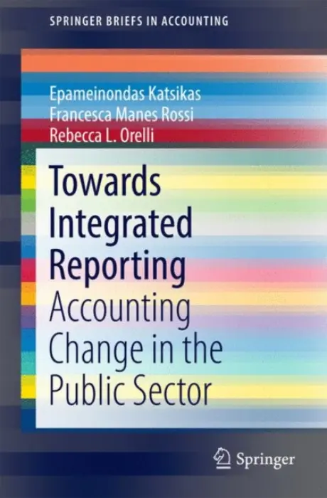 Towards Integrated Reporting - Katsikas, Epameinondas a Manes Rossi, Francesca a Orelli, Rebecca L.