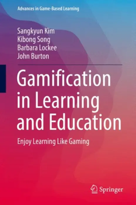 Gamification in Learning and Education - Kim, Sangkyun a Song, Kibong a Lockee, Barbara a Burton, John