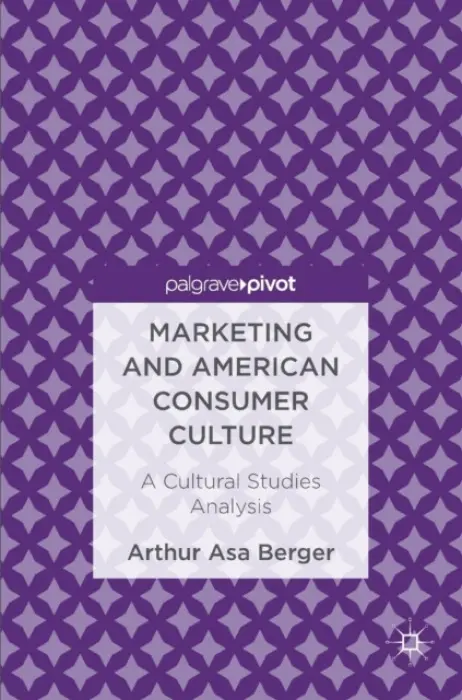 Marketing and American Consumer Culture - Berger, Arthur Asa