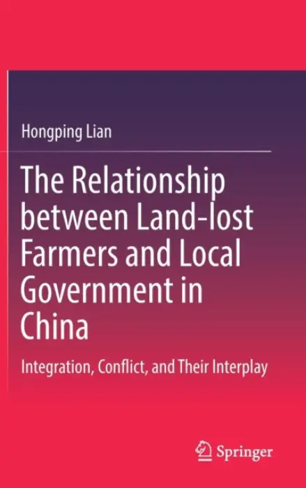 Relationship between Land-lost Farmers and Local Government in China - Lian, Hongping