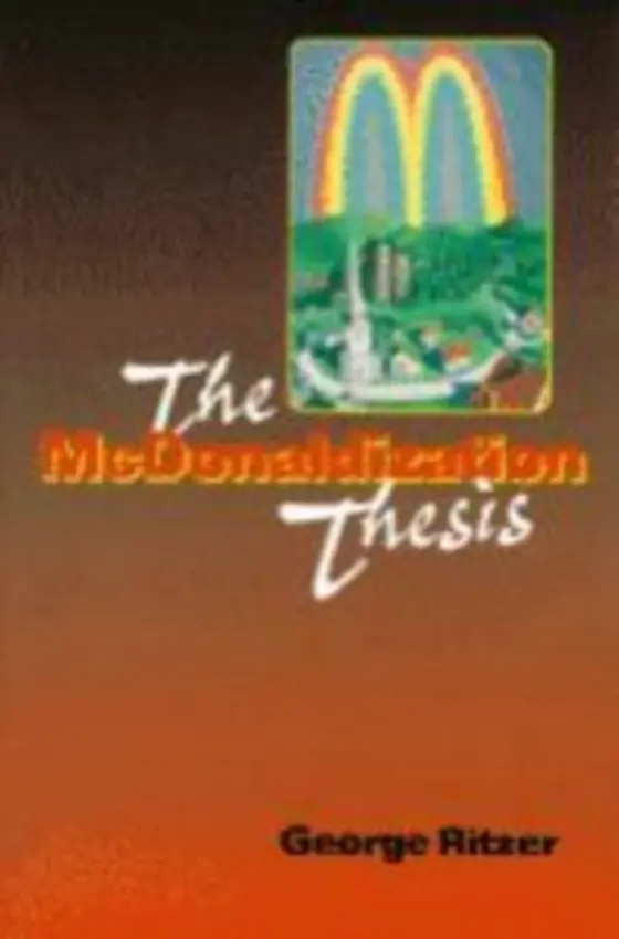 McDonaldization Thesis - Ritzer, George