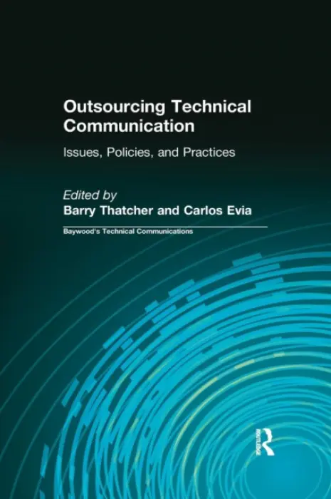 Outsourcing Technical Communication - Thatcher, Barry a Evia, Carlos