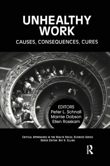 Unhealthy Work - Schnall, Peter a Dobson, Marnie a Rosskam, Ellen a Elling, Ray