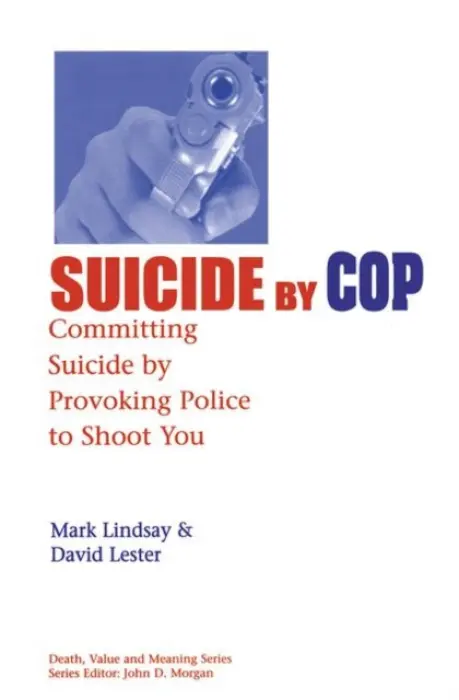 Suicide by Cop - Lindsay, Mark a Lester, PhD., David