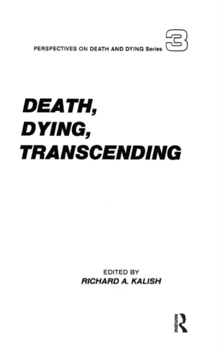 Death, Dying, Transcending - Kalish, Richard