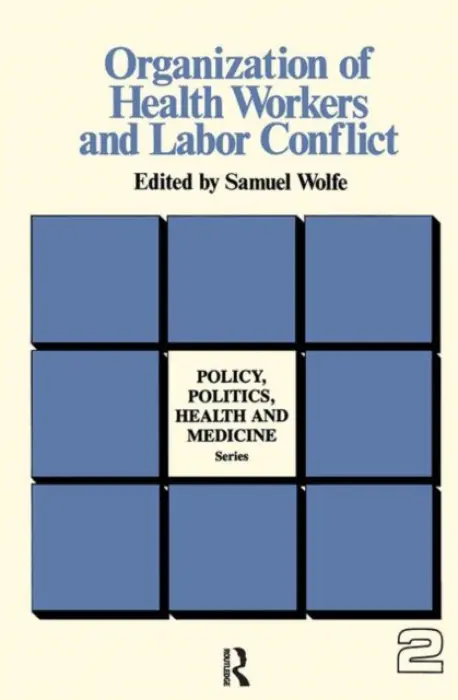 Organization of Health Workers and Labor Conflict - Wolfe, Samuel