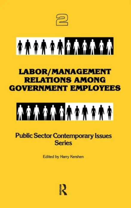 Labor/management Relations Among Government Employees - Kershen, Harry