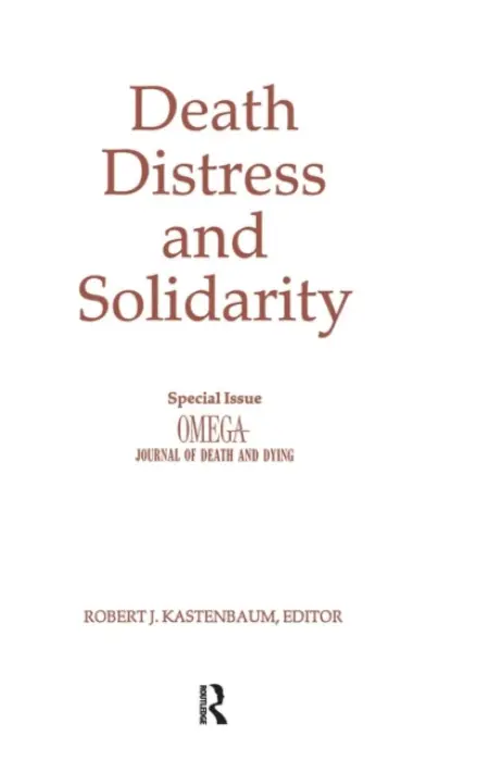 Death, Distress, and Solidarity - Kastenbaum, Robert