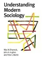 Understanding Modern Sociology - Sharrock, Wes a Hughes, John a Pratt, Alan