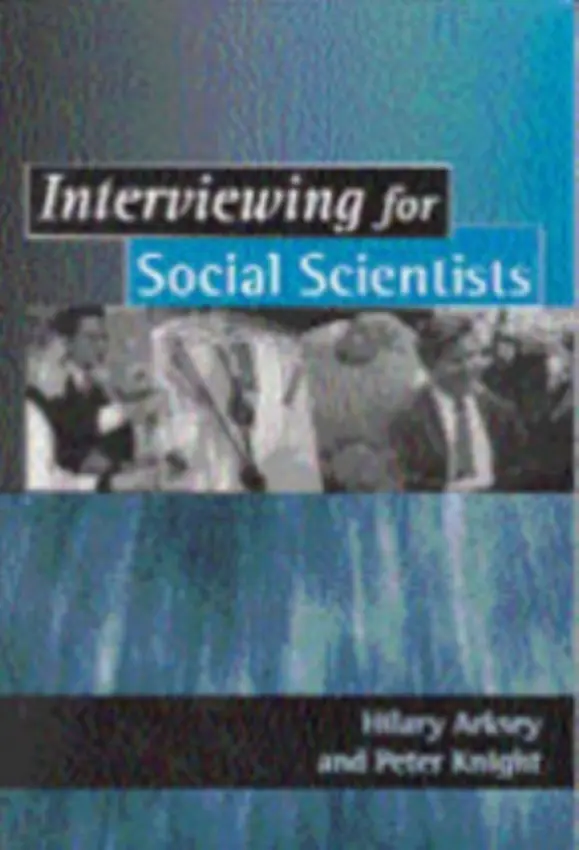 Interviewing for Social Scientists - Arksey, Hilary a Knight, Peter T