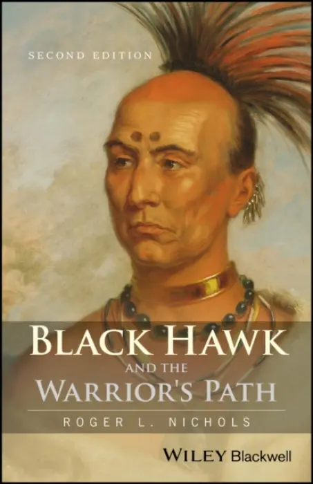 Black Hawk and the Warrior's Path - Nichols, Roger L. (University of Arizona)