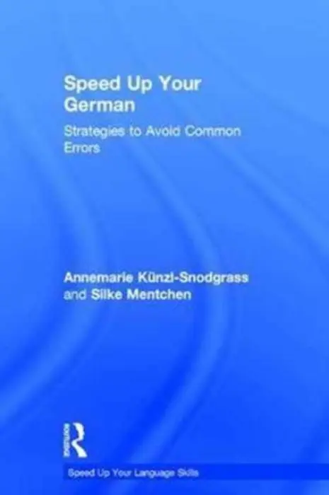 Speed Up Your German - Kunzl-Snodgrass, Annemarie (The University of Cambridge, UK) a Mentchen, Silke