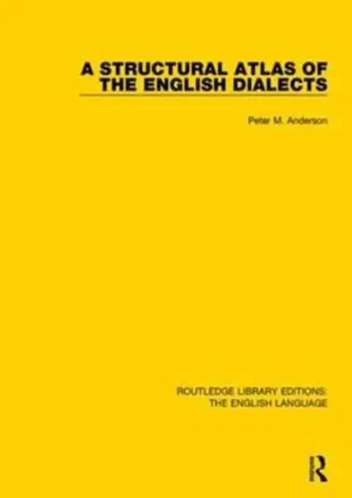 Structural Atlas of the English Dialects - Anderson, Peter (Peter has passed away as advised by wife Lynne probate email sent SF case 01976178)