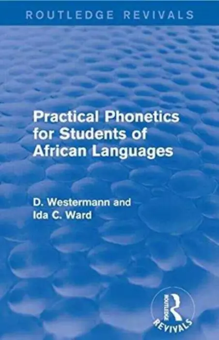 Practical Phonetics for Students of African Languages - Westermann, D a Ward, Ida C.
