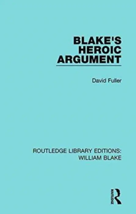 Blake's Heroic Argument - Fuller, David