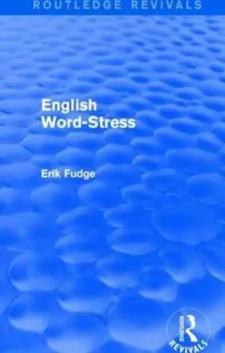 English Word-Stress - Fudge, Erik (Erik passed away nov 20 as advised by daughter Erica death cert provided sf case 01982771.)