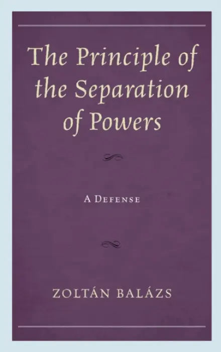 Principle of the Separation of Powers - Balazs, Zoltan