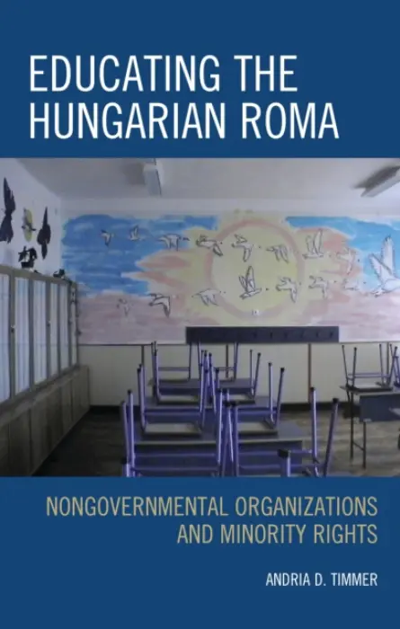 Educating the Hungarian Roma - Timmer, Andria D.
