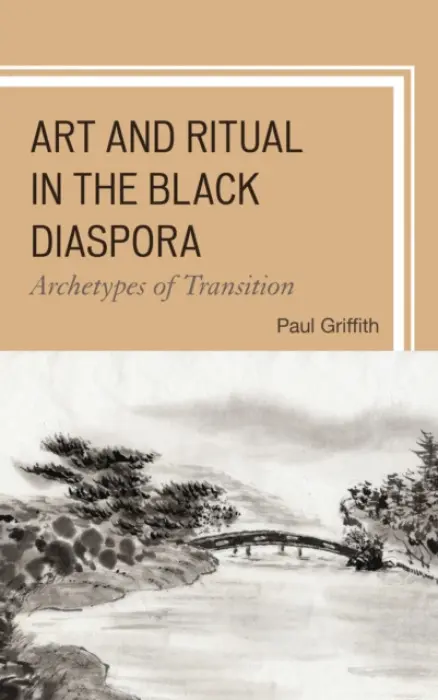 Art and Ritual in the Black Diaspora - Griffith, Paul