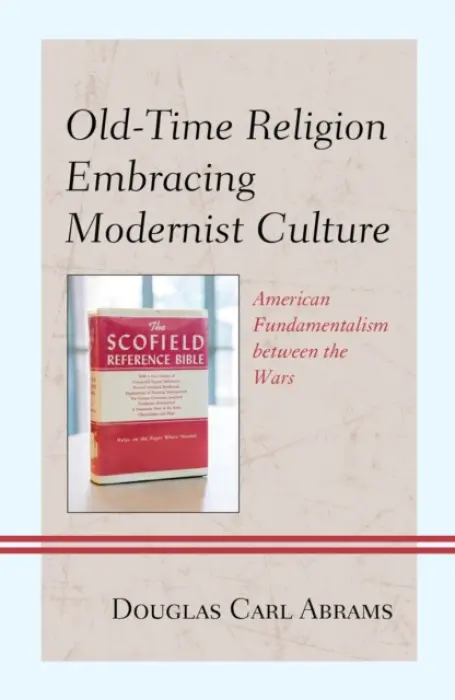 Old-Time Religion Embracing Modernist Culture - Abrams, Douglas Carl