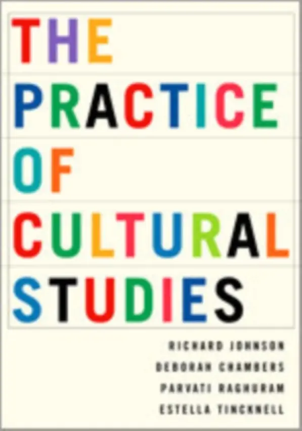 Practice of Cultural Studies - Johnson, Richard a Chambers, Deborah a Raghuram, Parvati a Tincknell, Estella