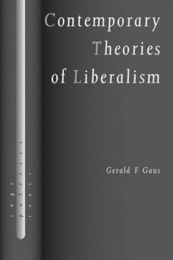 Contemporary Theories of Liberalism - Gaus, Gerald F
