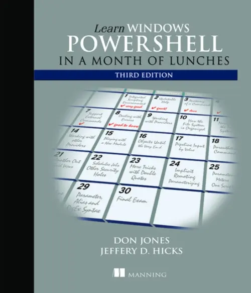 Learn Windows PowerShell in a Month of Lunches, Third Edition - Jones, Donald a Hicks, Jeffrey