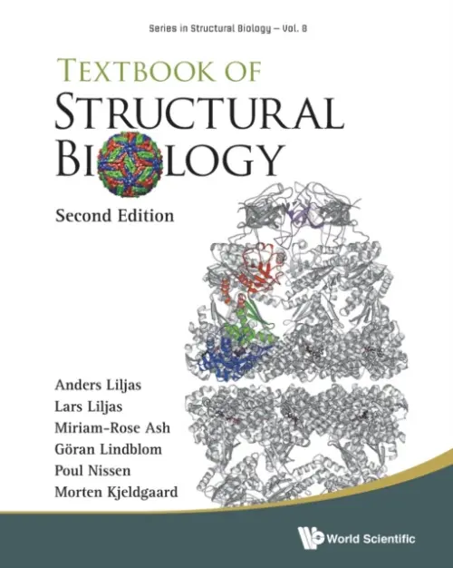 Textbook Of Structural Biology - Liljas, Anders (Lund Univ, Sweden) a Liljas, Lars (Uppsala Univ, Sweden) a Lindblom, Goran (Umea Univ, Sweden) a Nissen, Poul (Aarhus Univ, Denmark) a Kjeldgaard, Morten (Aarhus Univ, Denmark) a Ash, Miriam-rose (The Univ Of Sydney, Australia)