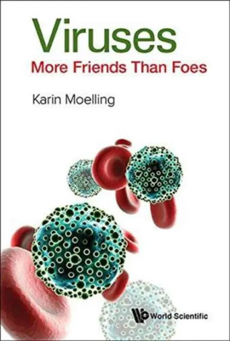 Viruses: More Friends Than Foes - Moelling, Karin (Univ Of Zurich, Switzerland  a  Max Planck Inst For Molecular Genetics, Berlin, Germany)