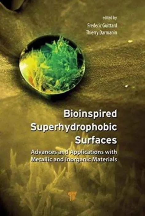 Bioinspired Superhydrophobic Surfaces - Guittard, Frederic (Universite de Nice-Sophia Antipolis, Nice, France) a Darmanin, Thierry (Universite de Nice-Sophia Antipolis, Nice, France)