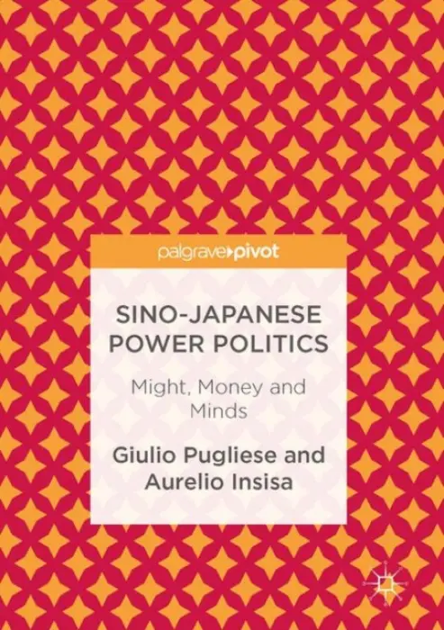 Sino-Japanese Power Politics - Pugliese, Giulio a Insisa, Aurelio