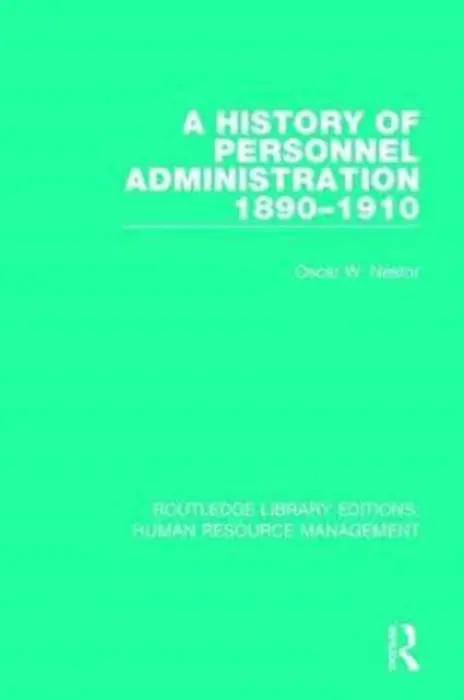 History of Personnel Administration 1890-1910 - Nestor, Oscar W. (Birkbeck College, University of London, UK)