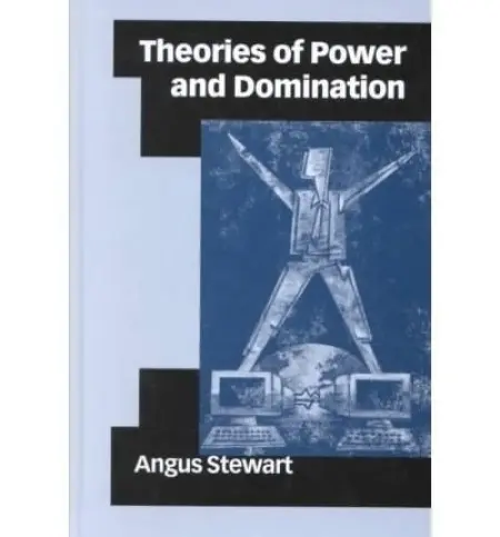 Theories of Power and Domination - Stewart, Angus