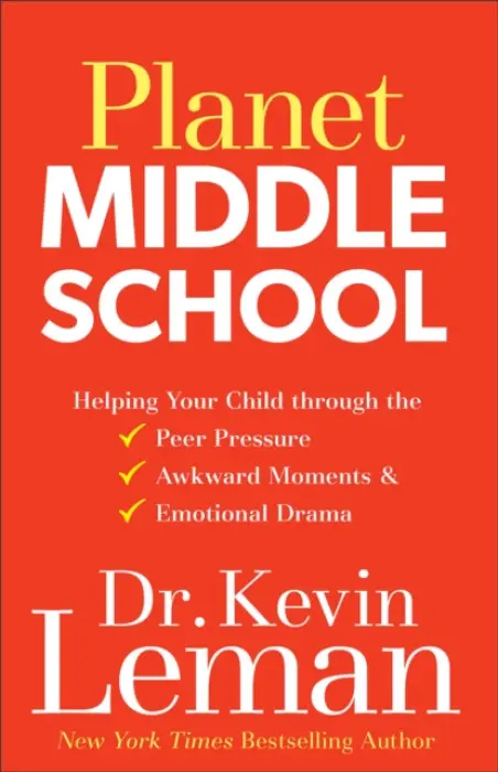 Planet Middle School - Helping Your Child through the Peer Pressure, Awkward Moments & Emotional Drama - Leman, Dr. Kevin