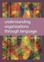 Understanding Organizations through Language - Tietze, Susanne a Cohen, Laurie a Musson, Gillian