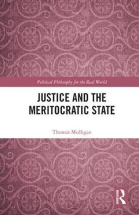 Justice and the Meritocratic State - Mulligan, Thomas (Georgetown University, USA)
