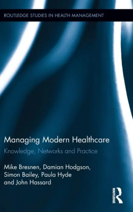 Managing Modern Healthcare - Bresnen, Mike (University of Manchester, UK) a Hodgson, Damian (Manchester Business School, UK) a Bailey, Simon (at Manchester Business School, UK) a Hyde, Paula (University of Manchester, UK) a Hassard, John (University of Manchester, UK)