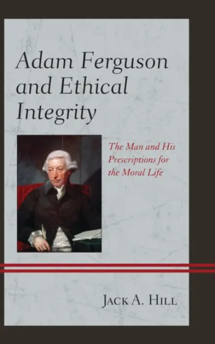 Adam Ferguson and Ethical Integrity - Hill, Jack A.